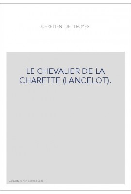 LE CHEVALIER DE LA CHARETTE (LANCELOT).