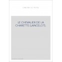 LE CHEVALIER DE LA CHARETTE (LANCELOT).