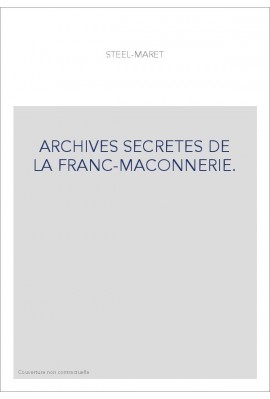 ARCHIVES SECRETES DE LA FRANC-MACONNERIE.