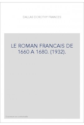 LE ROMAN FRANCAIS DE 1660 A 1680. (1932).