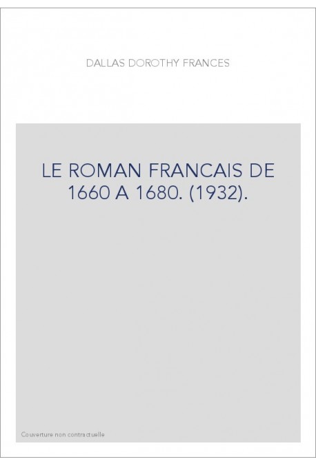 LE ROMAN FRANCAIS DE 1660 A 1680. (1932).