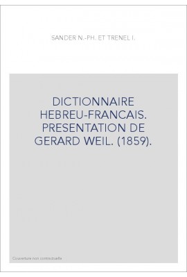 DICTIONNAIRE HEBREU-FRANCAIS. PRESENTATION DE GERARD WEIL. (1859).