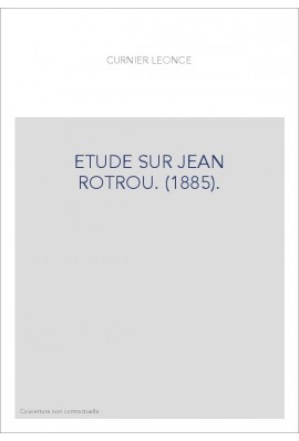 ETUDE SUR JEAN ROTROU. (1885).