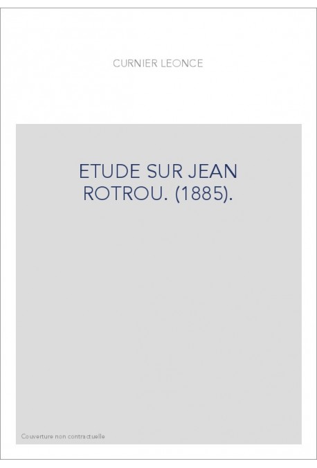 ETUDE SUR JEAN ROTROU. (1885).