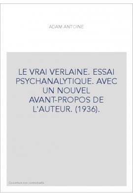 LE VRAI VERLAINE. ESSAI PSYCHANALYTIQUE. AVEC UN NOUVEL AVANT-PROPOS DE L'AUTEUR. (1936).