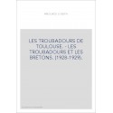 LES TROUBADOURS DE TOULOUSE. - LES TROUBADOURS ET LES BRETONS. (1928-1929).