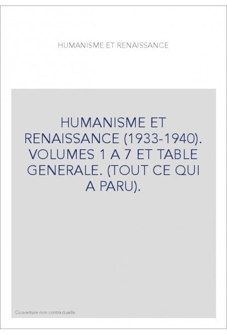 HUMANISME ET RENAISSANCE (1933-1940). VOLUMES 1 A 7 ET TABLE GENERALE. (TOUT CE QUI A PARU).