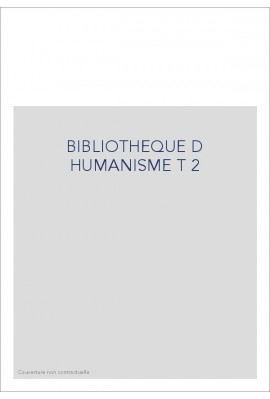 BIBLIOTHEQUE D HUMANISME T 2