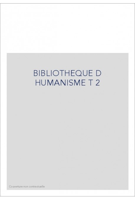 BIBLIOTHEQUE D HUMANISME T 2