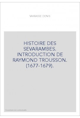 HISTOIRE DES SEVARAMBES. INTRODUCTION DE RAYMOND TROUSSON. (1677-1679).