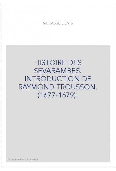 HISTOIRE DES SEVARAMBES. INTRODUCTION DE RAYMOND TROUSSON. (1677-1679).