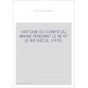 HISTOIRE DU COMTE DU MAINE PENDANT LE XE ET LE XIE SIECLE. (1910).