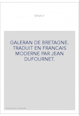 GALERAN DE BRETAGNE. TRADUIT EN FRANCAIS MODERNE PAR JEAN DUFOURNET.