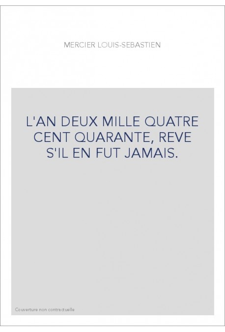 L'AN DEUX MILLE QUATRE CENT QUARANTE, REVE S'IL EN FUT JAMAIS.