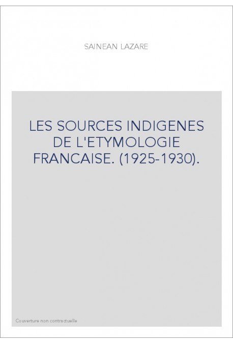 LES SOURCES INDIGENES DE L'ETYMOLOGIE FRANCAISE. (1925-1930).