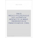 TRAITE MEDICO-PHILOSOPHIQUE SUR L'ALIENATION MENTALE OU LA MANIE. PRESENTATION DE FRANCOIS AZOUVI. (1800).