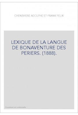 LEXIQUE DE LA LANGUE DE BONAVENTURE DES PERIERS. (1888).