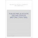 PUBLIES PAR LA SOCIETE DES BIBLIOPHILES BRETONS. (1878-1883).