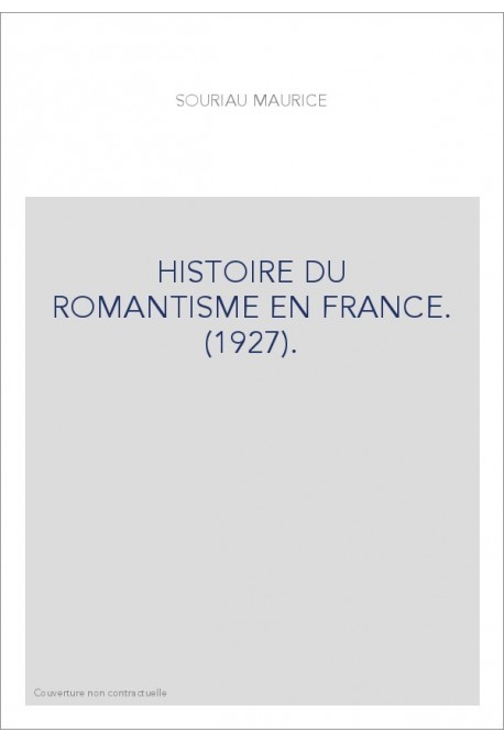 HISTOIRE DU ROMANTISME EN FRANCE. (1927).