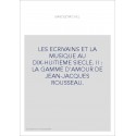 LES ECRIVAINS ET LA MUSIQUE AU DIX-HUITIEME SIECLE. TOME II.