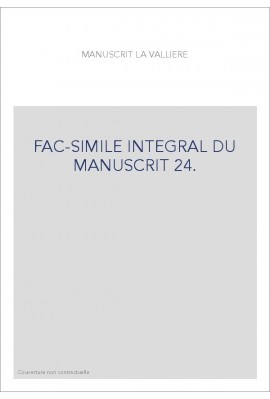 FAC-SIMILE INTEGRAL DU MANUSCRIT 24.341 DE LA BIBLIOTHEQUE NATIONALE DE PARIS,