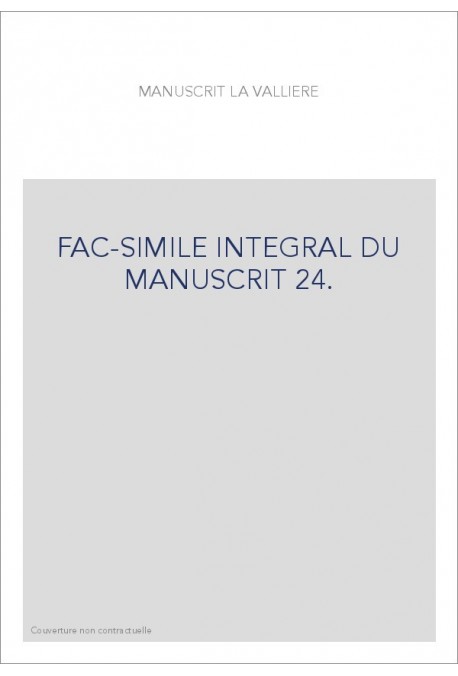 FAC-SIMILE INTEGRAL DU MANUSCRIT 24.341 DE LA BIBLIOTHEQUE NATIONALE DE PARIS,