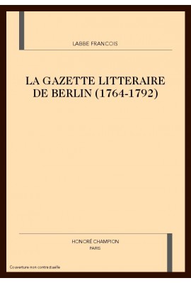 LA GAZETTE LITTERAIRE DE BERLIN (1764-1792)