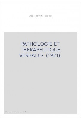 PATHOLOGIE ET THERAPEUTIQUE VERBALES. (1921).