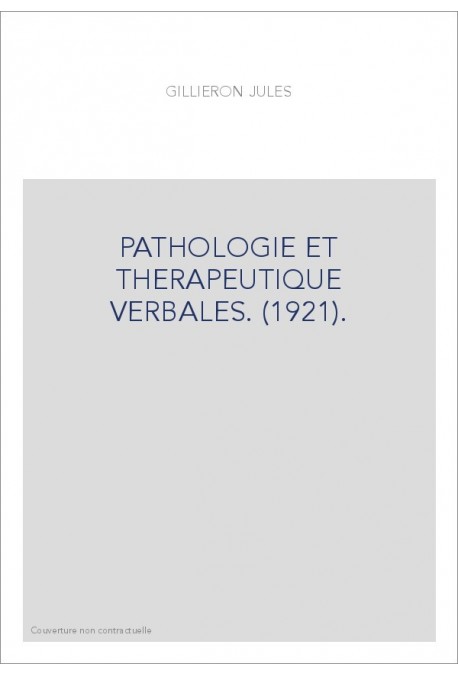 PATHOLOGIE ET THERAPEUTIQUE VERBALES. (1921).