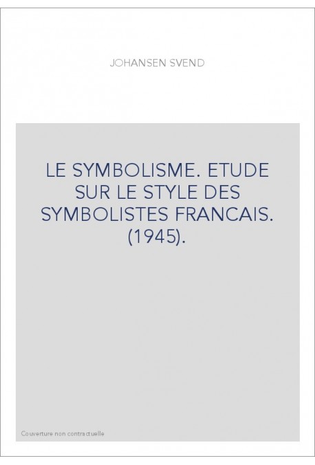 LE SYMBOLISME. ETUDE SUR LE STYLE DES SYMBOLISTES FRANCAIS. (1945).