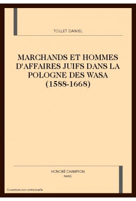 MARCHANDS ET HOMMES D'AFFAIRES JUIFS DANS LA POLOGNE   DES WASA (1588-1668)
