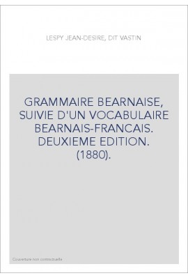 GRAMMAIRE BEARNAISE, SUIVIE D'UN VOCABULAIRE BEARNAIS-FRANCAIS. DEUXIEME EDITION. (1880).