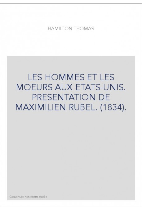 LES HOMMES ET LES MOEURS AUX ETATS-UNIS. PRESENTATION DE MAXIMILIEN RUBEL. (1834).