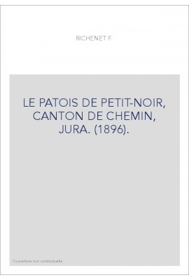 LE PATOIS DE PETIT-NOIR, CANTON DE CHEMIN, JURA. (1896).