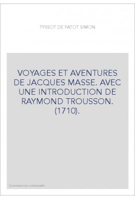 VOYAGES ET AVENTURES DE JACQUES MASSE. AVEC UNE INTRODUCTION DE RAYMOND TROUSSON. (1710).