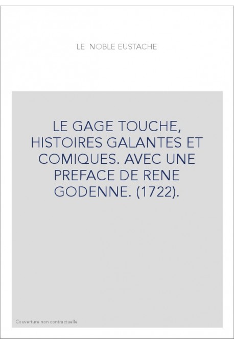 LE GAGE TOUCHE, HISTOIRES GALANTES ET COMIQUES. AVEC UNE PREFACE DE RENE GODENNE. (1722).