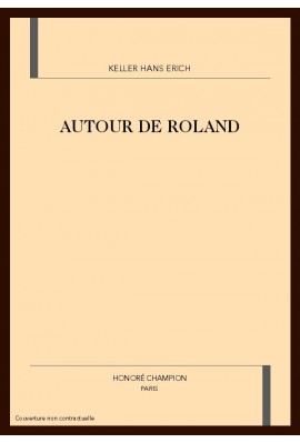 AUTOUR DE ROLAND.RECHERCHES SUR LA CHANSON DE GESTE				