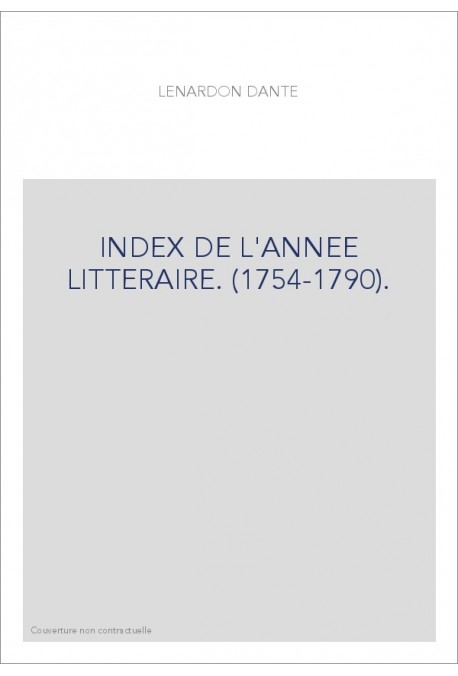 INDEX DE L'ANNEE LITTERAIRE. (1754-1790).