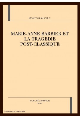MARIE-ANNE BARBIER ET LA TRAGEDIE POST-CLASSIQUE