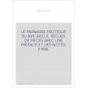 LE PARNASSE EROTIQUE DU XVE SIECLE. RECUEIL DE PIECES AVEC UNE PREFACE ET DES NOTES. (1908).