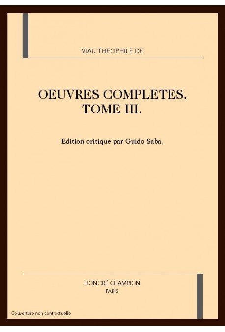 OEUVRES COMPLETES. TOME III. LETTRES FRANCAISES ET LATINES, NOUVELLES OEUVRES DE THEOPHILE RECUEILLIES...
