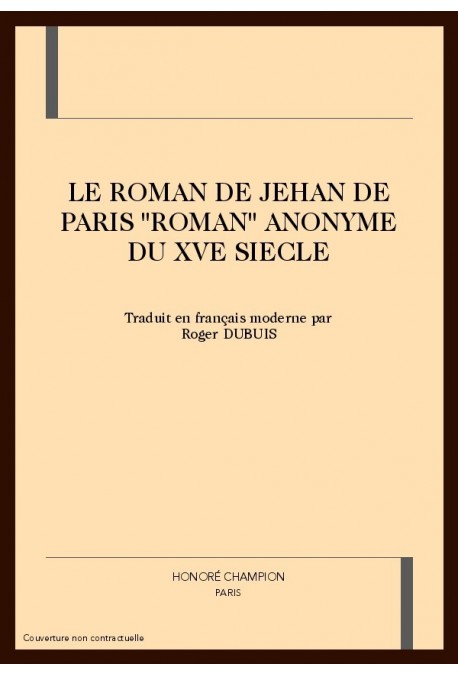 LE ROMAN DE JEHAN DE PARIS "ROMAN" ANONYME DU XVE      SIECLE