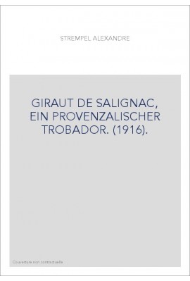 GIRAUT DE SALIGNAC, EIN PROVENZALISCHER TROBADOR. (1916).