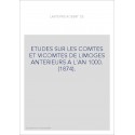 ETUDES SUR LES COMTES ET VICOMTES DE LIMOGES ANTERIEURS A L'AN 1000. (1874).