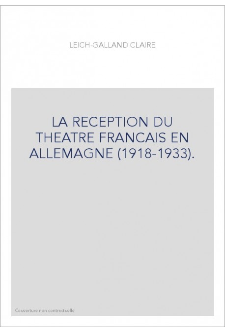 LA RECEPTION DU THEATRE FRANCAIS EN ALLEMAGNE (1918-1933).