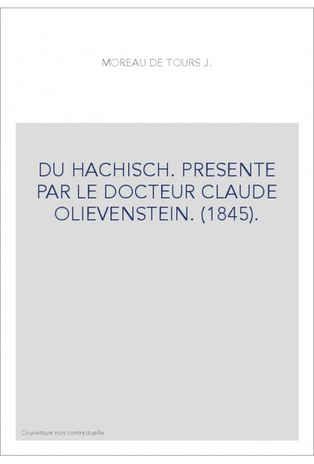 DU HACHISCH. PRESENTE PAR LE DOCTEUR CLAUDE OLIEVENSTEIN. (1845).