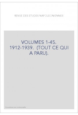 REVUE DES ETUDES NAPOLEONIENNES VOLUMES 1-45. 1912-1939.  (TOUT CE QUI A PARU).