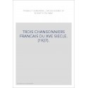 TROIS CHANSONNIERS FRANCAIS DU XVE SIECLE. (1927).