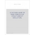 LE VOCABULAIRE DE JEAN GIRAUDOUX. STRUCTURES ET EVOLUTION.