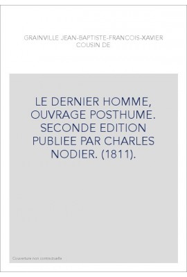 LE DERNIER HOMME, OUVRAGE POSTHUME. SECONDE EDITION PUBLIEE PAR CHARLES NODIER. (1811).